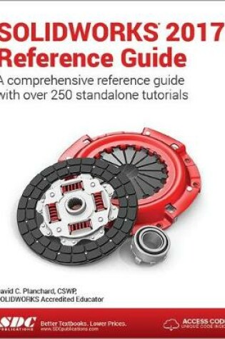 Cover of SOLIDWORKS 2017 Reference Guide (Including unique access code)