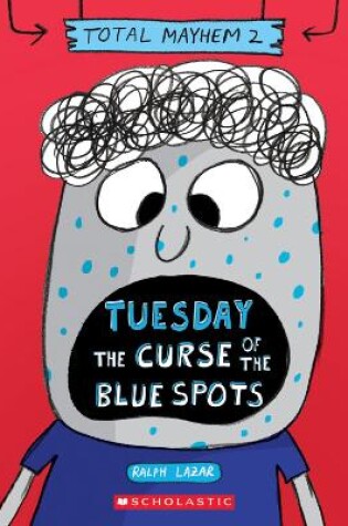 Cover of Tuesday - The Curse of the Blue Spots (Total Mayhem #2)