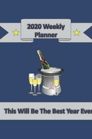 Cover of 2020 Weekly Planner This Will Be The Best Year Ever