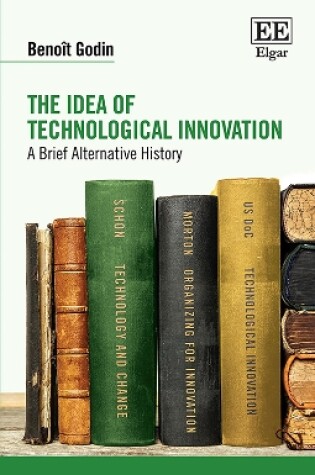 Cover of The Idea of Technological Innovation