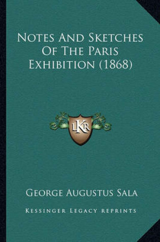 Cover of Notes and Sketches of the Paris Exhibition (1868) Notes and Sketches of the Paris Exhibition (1868)