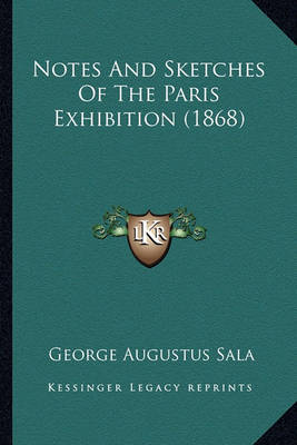 Book cover for Notes and Sketches of the Paris Exhibition (1868) Notes and Sketches of the Paris Exhibition (1868)