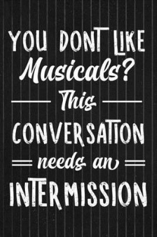 Cover of You Don't Like Musicals? This Conversation Needs An Intermission