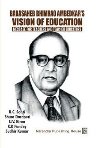 Cover of Babasaheb Bhimrao Ambedkar's Vision of Education: Message for Teachers and Teacher Educators