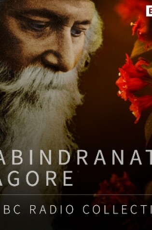 Cover of Rabindranath Tagore: A BBC Radio Collection