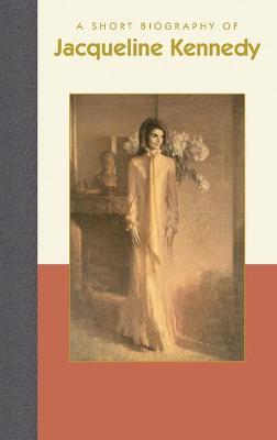 Cover of A Short Biography of Jacqueline Kennedy