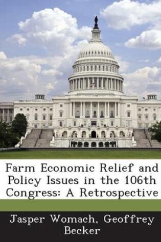 Cover of Farm Economic Relief and Policy Issues in the 106th Congress