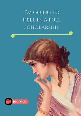 Book cover for I'm Going To Hell In a Full Scholarship