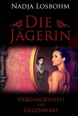 Book cover for Die Jaegerin - Vergangenheit Und Gegenwart