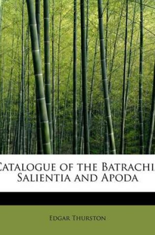 Cover of Catalogue of the Batrachia Salientia and Apoda