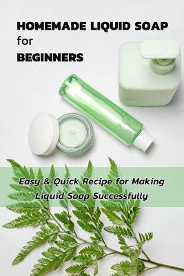 Book cover for Homemade Liquid Soap for Beginners