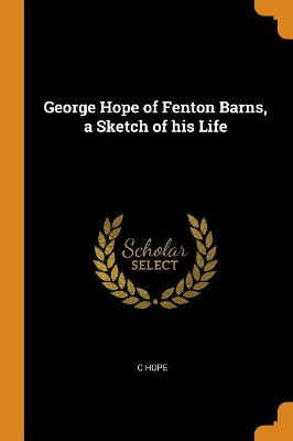 Book cover for George Hope of Fenton Barns, a Sketch of his Life