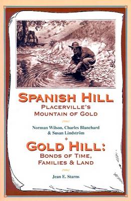 Book cover for Spanish Hill Placerville's Mountain of Gold/Gold Hill: Bonds of Time, Families & Land