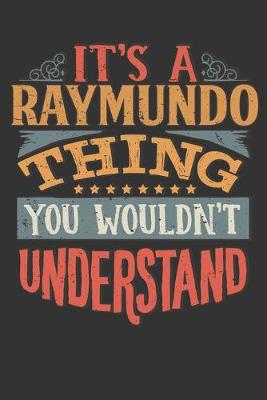 Book cover for Its A Raymundo Thing You Wouldnt Understand