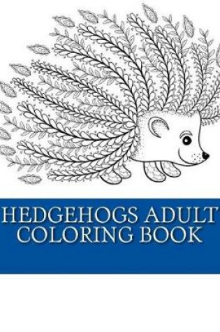 Cover of Hedgehogs Adult Coloring Book