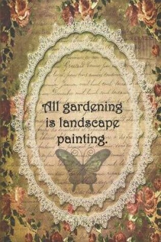 Cover of All gardening is landscape painting.