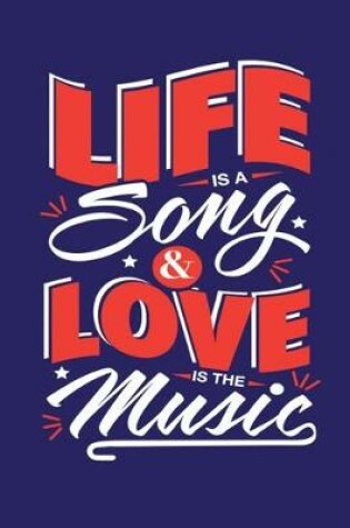 Cover of Life Is A Song & Love Is The Music