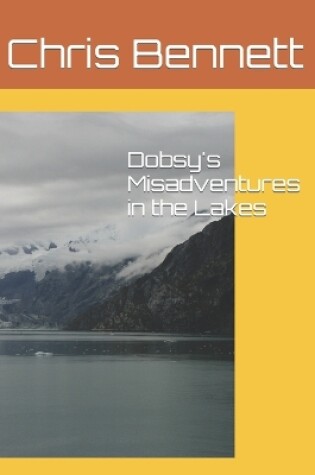 Cover of Dobsy's Misadventures in the Lakes