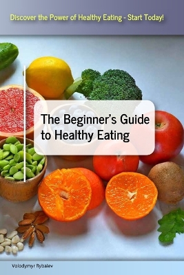 Cover of The Beginner's Guide to Healthy Eating