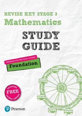 Book cover for Revise Key Stage 3 Mathematics Study Guide - Preparing for the GCSE Foundation course