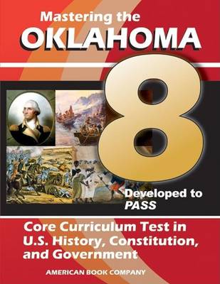 Book cover for Mastering the 8th Grade Oklahoma Core Curriculum Test in U.S. History, Constitution, and Government