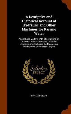 Book cover for A Desriptive and Historical Account of Hydraulic and Other Machines for Raising Water