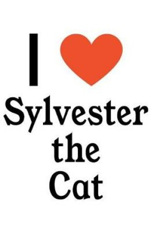 Cover of I Love Sylvester the Cat