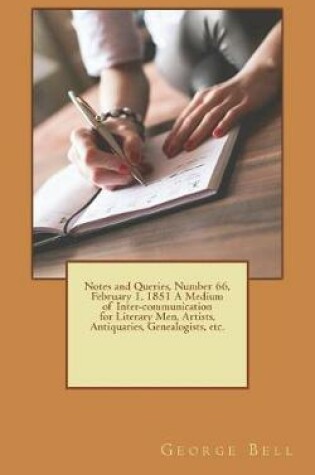 Cover of Notes and Queries, Number 66, February 1, 1851 A Medium of Inter-communication for Literary Men, Artists, Antiquaries, Genealogists, etc.