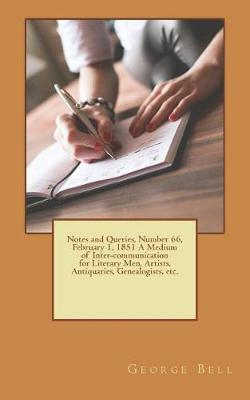 Book cover for Notes and Queries, Number 66, February 1, 1851 A Medium of Inter-communication for Literary Men, Artists, Antiquaries, Genealogists, etc.