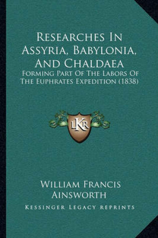 Cover of Researches in Assyria, Babylonia, and Chaldaea