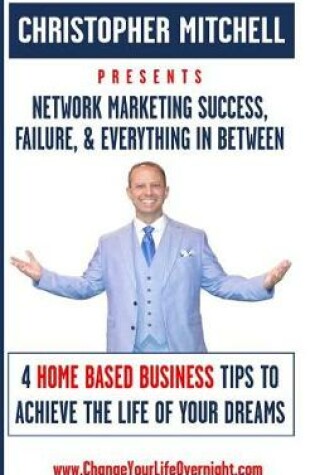 Cover of Network Marketing Success, Failure, & Everything In Between