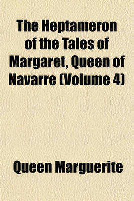 Book cover for The Heptameron of the Tales of Margaret, Queen of Navarre (Volume 4)