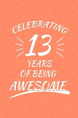 Book cover for Celebrating 13 Years Of Being Awesome