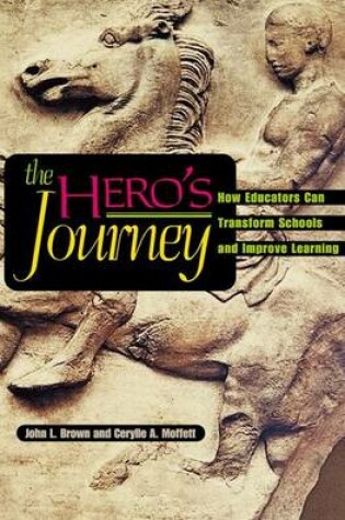 Cover of Hero's Journey, The: How Educators Can Transform Schools and Improve Learning