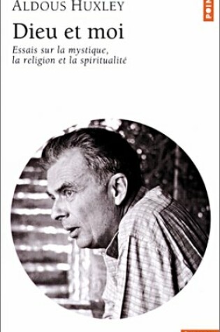 Cover of Dieu Et Moi. Essais Sur La Mystique, La Religion Et La Spiritualit'