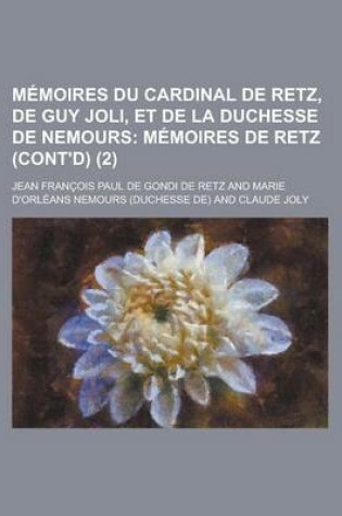 Cover of Memoires Du Cardinal de Retz, de Guy Joli, Et de La Duchesse de Nemours; Memoires de Retz (Cont'd) (2)