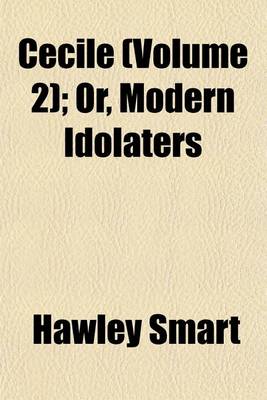 Book cover for Cecile (Volume 2); Or, Modern Idolaters