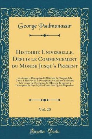 Cover of Histoirie Universelle, Depuis Le Commencement Du Monde Jusqu'a Present, Vol. 20