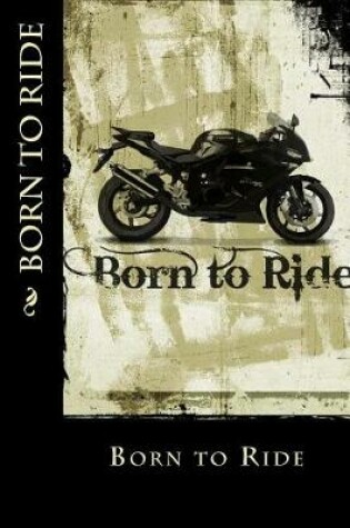 Cover of Born to Ride (Journal / Notebook)