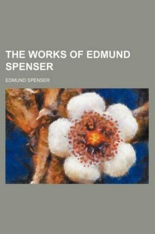 Cover of The Works of Edmund Spenser (Volume 2)