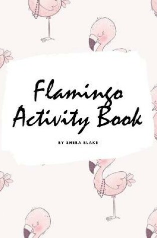 Cover of Flamingo Coloring and Activity Book for Children (8.5x8.5 Coloring Book / Activity Book)