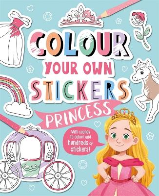 Cover of Colour Your Own Stickers: Princess