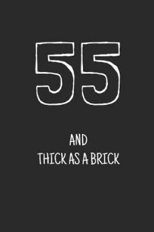 Cover of 55 and thick as a brick