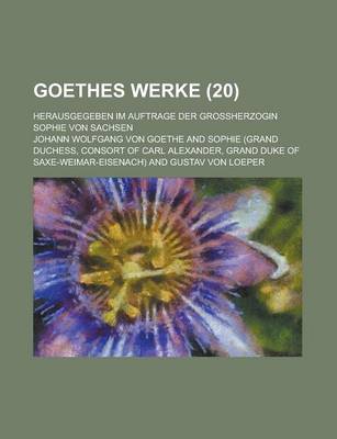 Book cover for Goethes Werke (20); Herausgegeben Im Auftrage Der Grossherzogin Sophie Von Sachsen