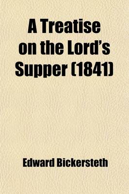 Book cover for A Treatise on the Lord's Supper; Designed as a Guide and Companion to the Holy Communion