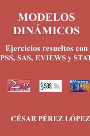 Cover of Modelos Dinamicos. Ejercicios Resueltos Con Spss, Sas, Eviews Y Stata