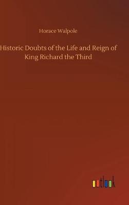 Book cover for Historic Doubts of the Life and Reign of King Richard the Third