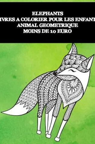 Cover of Livres a colorier pour les enfants - Moins de 10 euro - Animal geometrique - Elephants