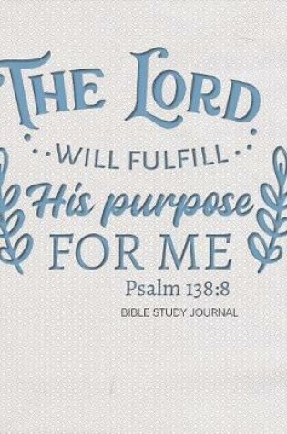 Cover of The Lord Will Fulfill His Purpose For Me Psalm 138