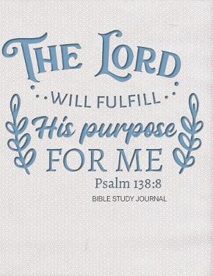 Book cover for The Lord Will Fulfill His Purpose For Me Psalm 138